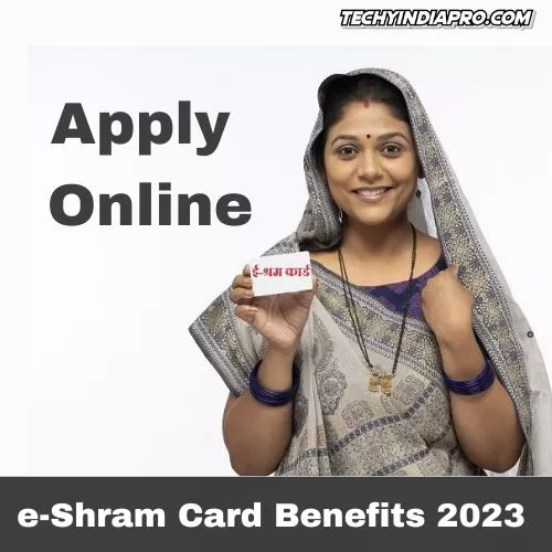 e-Shram Card Benefits 2023 | ई श्रम कार्ड के महत्वपूर्ण फायदे यहां देखें